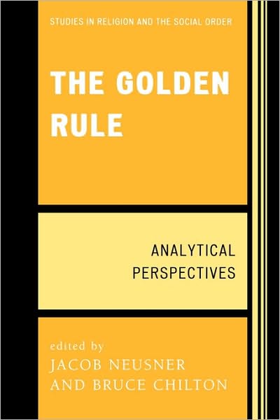 Cover for Jacob Neusner · The Golden Rule: Analytical Perspectives - Jacob Neusner Series: Religion / Social Order (Paperback Book) (2008)