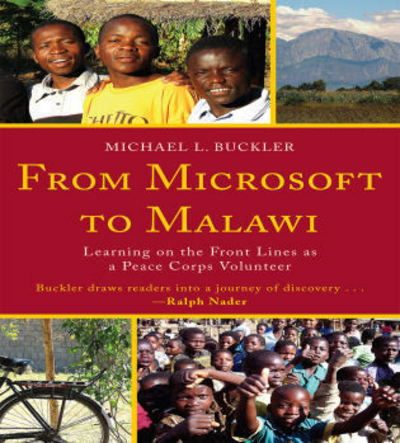 Cover for Michael L. Buckler · From Microsoft to Malawi: Learning on the Front Lines as a Peace Corps Volunteer (Paperback Book) (2010)