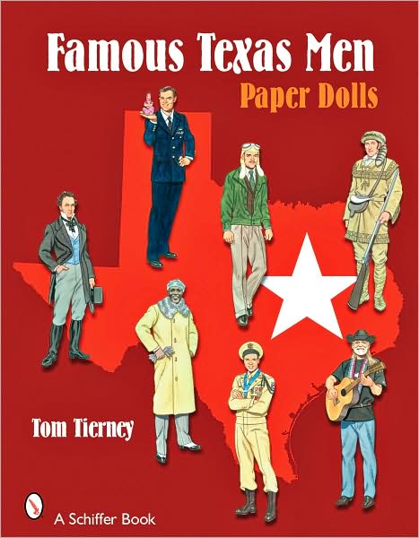 Famous Texas Men: Paper Dolls - Tom Tierney - Books - Schiffer Publishing Ltd - 9780764329012 - April 10, 2008