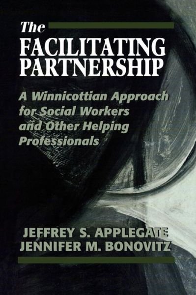Cover for Jeffrey S. Applegate · The Facilitating Partnership: A Winnicottian Approach for Social Workers and Other Helping Professionals (Paperback Book) (1995)