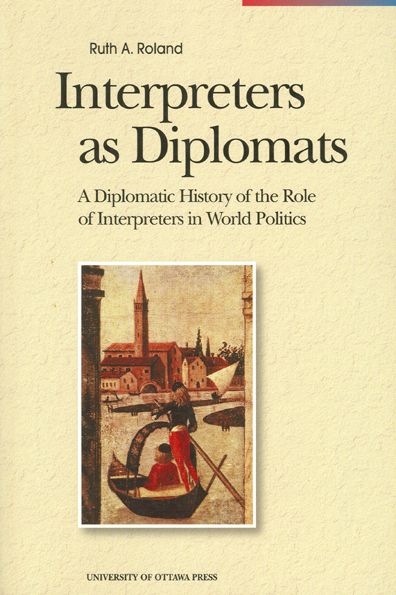 Cover for Ruth Roland · Interpreters as Diplomats: A Diplomatic History of the Role of Interpreters in World Politics - Perspectives on Translation (Paperback Book) (1999)