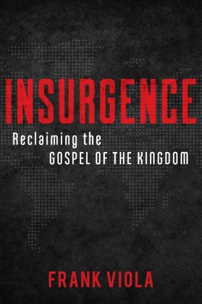 Cover for Frank Viola · Insurgence – Reclaiming the Gospel of the Kingdom (Paperback Book) (2018)