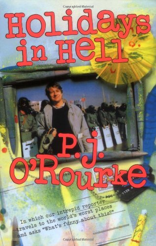 Cover for P.  J. O'rourke · Holidays in Hell: in Which Our Intrepid Reporter Travels to the World's Worst Places and Asks, &quot;What's Funny About This&quot; (O'rourke, P. J.) (Paperback Book) (2000)