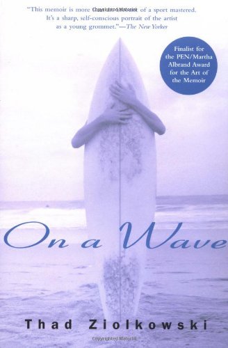 On a Wave - Thad Ziolkowski - Książki - Grove Press - 9780802140012 - 6 maja 2003
