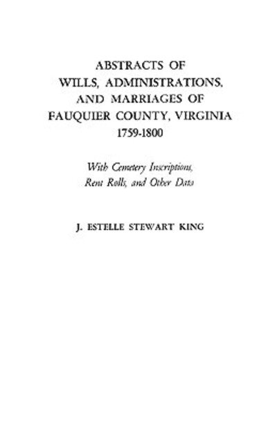 Cover for King · Abstracts of Wills, Administrations, and Marriages of Fauquier County, Virginia, 1759-1800 (Paperback Book) (2009)