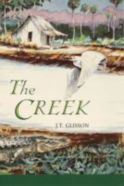 Cover for J.T. Glisson · The Creek (Hardcover Book) (2018)