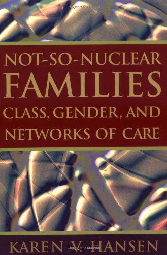 Cover for Karen V. Hansen · Not-So-Nuclear Families: Class, Gender, and Networks of Care (Paperback Book) (2004)