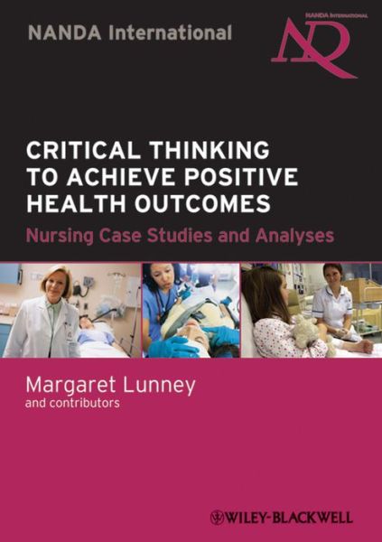 Cover for M Lunney · Critical Thinking to Achieve Positive Health Outcomes: Nursing Case Studies and Analyses (Paperback Book) (2009)