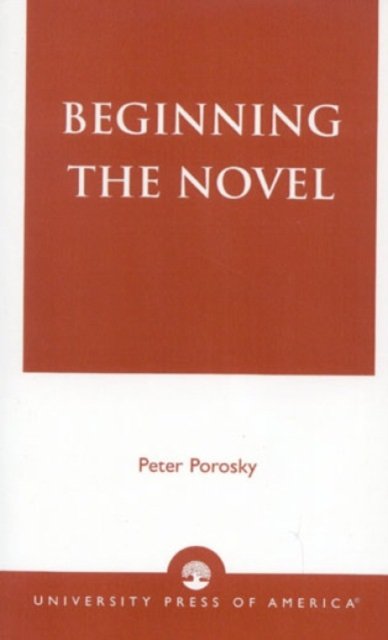 Cover for Peter Porosky · Beginning the Novel (Hardcover Book) (1994)