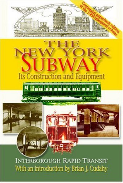 Cover for Brian J. Cudahy · The New York Subway: Its Construction and Equipment (Paperback Book) [Facsimile of 1904 edition] (2004)