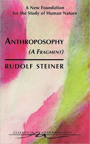 Cover for Rudolf Steiner · Anthroposophy: A New Foundation for the Study of Human Nature - Classics in Anthroposophy (Pocketbok) (1996)