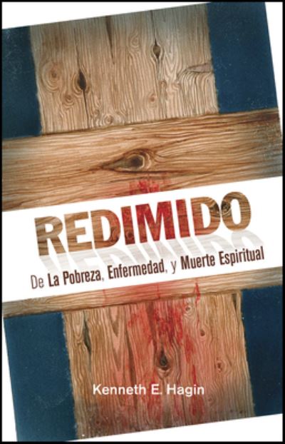 Cover for Kenneth E. Hagin · Redimido De La Pobreza, Enfermedad, Y Muerte Espiritual / Redeemed from Proverty /sickness (Paperback Book) (1989)