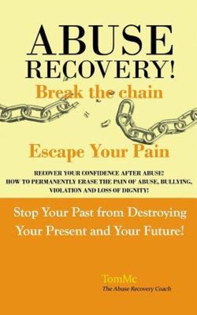 TomMc · Abuse Recovery : Break The Chain - Escape Your Pain (Pocketbok) (2016)