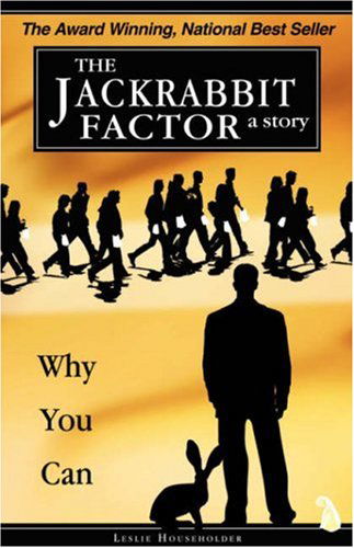 The Jackrabbit Factor: Why You Can - Leslie Householder - Boeken - ThoughtsAlive - 9780976531012 - 15 september 2005