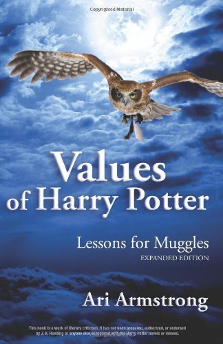 Cover for Ari Armstrong · Values of Harry Potter: Lessons for Muggles, Expanded Edition (Pocketbok) (2011)