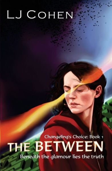 Cover for Lj Cohen · The Between: Changeling's Choice, Book 1 - Changeling's Choice (Taschenbuch) (2017)