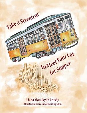 Cover for Liana Manukyan Crosby · Take a Streetcar to Meet Your Cat for Supper (Paperback Book) (2014)