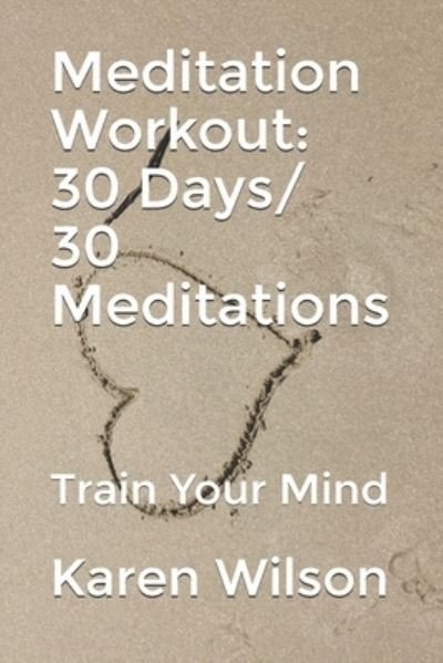 Meditation Workout - Karen Wilson - Książki - Carine Appo - 9780992508012 - 12 kwietnia 2020