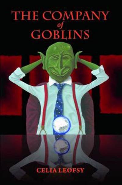 Cover for Celia Leofsy · The Company of Goblins (Paperback Book) (2014)