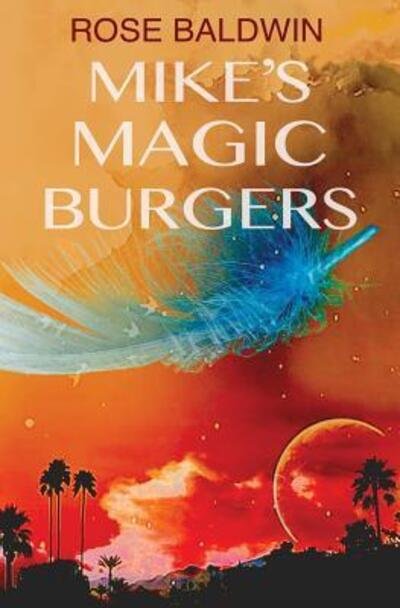 Cover for Rose Baldwin · Mike's Magic Burgers (Paperback Book) (2017)
