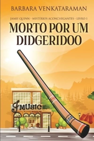 Cover for Barbara Venkataraman · Morto Por Um Didgeridoo (Jamie Quinn - Misterios Aconchegantes Livro 1) (Paperback Book) (2021)