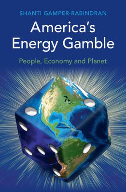 Cover for Gamper-Rabindran, Shanti (University of Pittsburgh) · America's Energy Gamble: People, Economy and Planet (Paperback Book) [New edition] (2022)