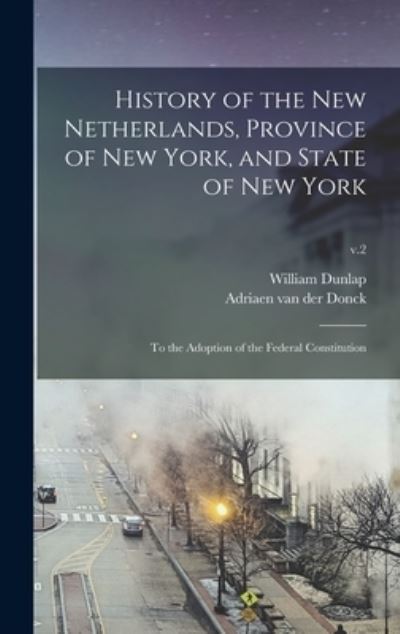 Cover for William 1766-1839 Dunlap · History of the New Netherlands, Province of New York, and State of New York (Hardcover Book) (2021)