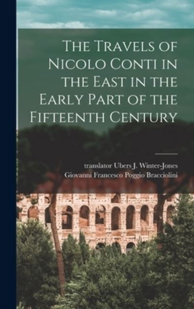 Cover for J U~bers Winter-Jones · The Travels of Nicolo Conti in the East in the Early Part of the Fifteenth Century (Hardcover Book) (2021)