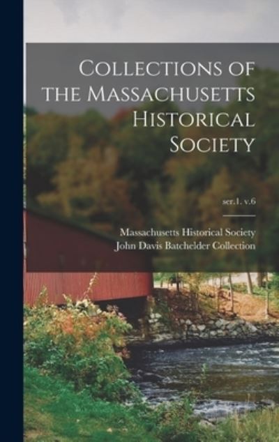 Cover for Massachusetts Historical Society · Collections of the Massachusetts Historical Society; ser.1. v.6 (Hardcover Book) (2021)