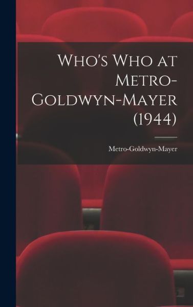 Cover for Metro-Goldwyn-Mayer · Who's Who at Metro-Goldwyn-Mayer (1944) (Hardcover Book) (2021)