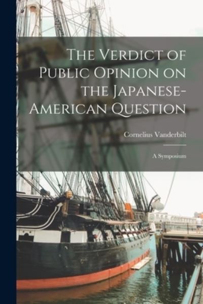 Cover for Cornelius 1898- Vanderbilt · The Verdict of Public Opinion on the Japanese-American Question; a Symposium (Paperback Book) (2021)