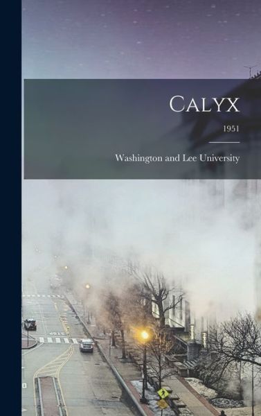 Cover for Washington and Lee University · Calyx; 1951 (Hardcover Book) (2021)