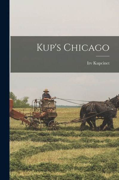 Cover for Irv Kupcinet · Kup's Chicago (Taschenbuch) (2021)