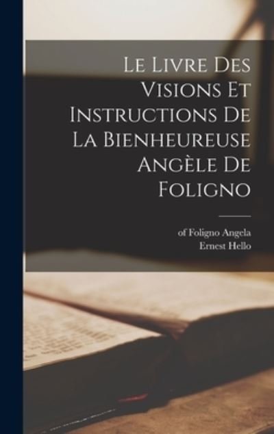 Cover for Of Foligno 1248?-1309 Angela · Livre des Visions et Instructions de la Bienheureuse Angèle de Foligno (Bok) (2022)