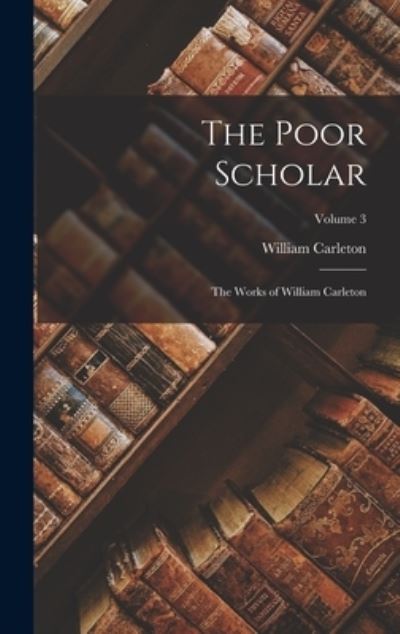 Poor Scholar - William Carleton - Książki - Creative Media Partners, LLC - 9781018209012 - 27 października 2022