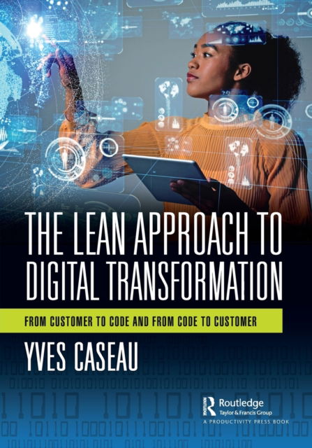 Cover for Yves Caseau · The Lean Approach to Digital Transformation: From Customer to Code and From Code to Customer (Paperback Book) (2022)