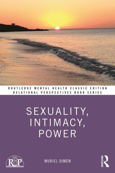 Cover for Dimen, Muriel (New York University, USA) · Sexuality, Intimacy, Power: Classic Edition - Relational Perspectives Book Series (Pocketbok) (2023)