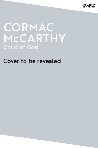 Cover for Cormac McCarthy · Child of God - Picador Collection (Taschenbuch) (2024)