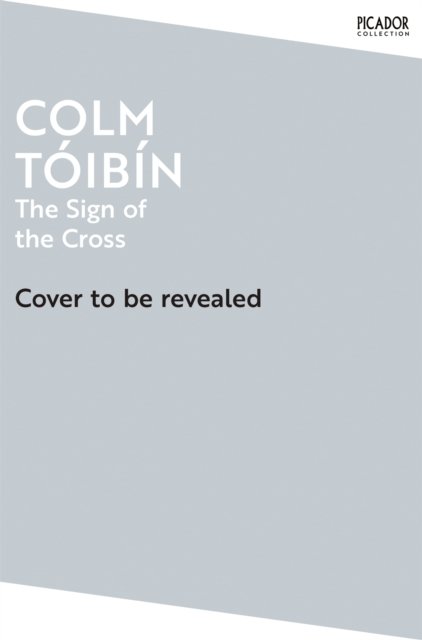 The Sign of the Cross - Colm Toibin - Livres - Pan Macmillan - 9781035055012 - 27 mars 2025