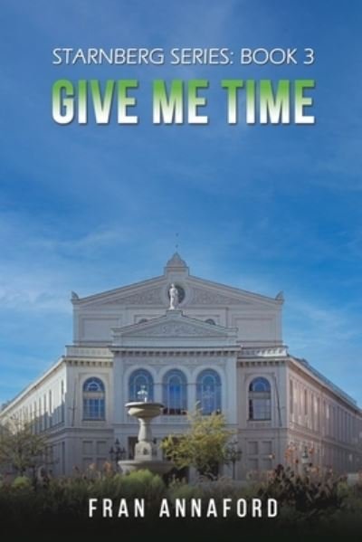 Cover for Fran Annaford · Starnberg Series: Book 3 – Give Me Time (Paperback Book) (2024)