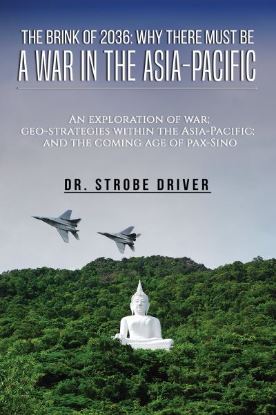 Cover for Strobe Driver · The Brink of 2036: Why There Must Be a War in the Asia-Pacific: An exploration of war; geo-strategies within the Asia-Pacific; and the coming age of pax-Sino (Hardcover Book) (2024)