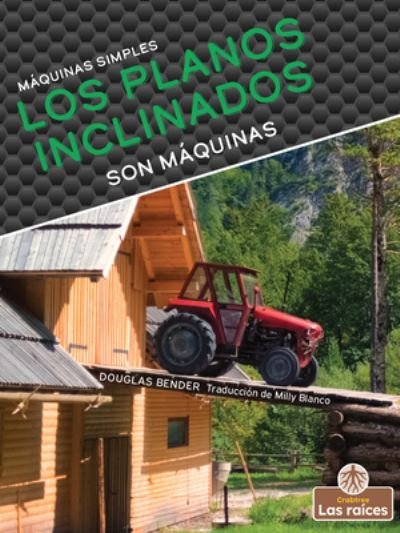 Cover for Douglas Bender · Los Planos Inclinados Son Maquinas (Gebundenes Buch) (2022)