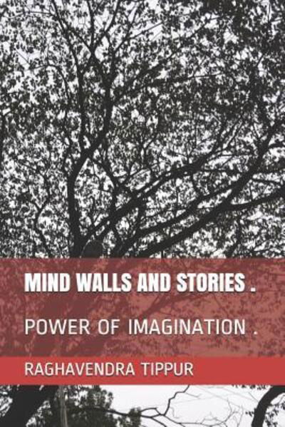 Raghavendra Tippur · Mind Walls and Stories . (Paperback Book) (2019)