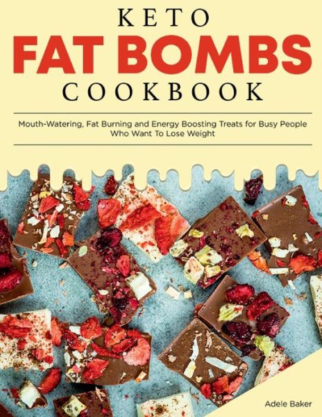 Keto Fat Bombs Cookbook - Adele Baker - Kirjat - Oksana Alieksandrova - 9781087803012 - maanantai 23. syyskuuta 2019