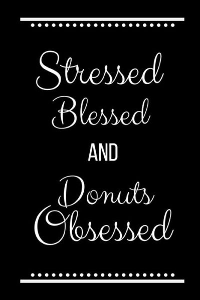 Cover for Cool Journals Press · Stressed Blessed Donuts Obsessed (Paperback Book) (2019)