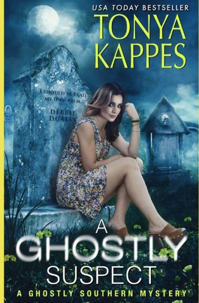 Cover for Tonya Kappes · A Ghostly Suspect: A Ghostly Southern Mystery (Ghostly Southern Mysteries) - A Ghostly Southern Mystery (Ghostly Southern Mysteries) (Paperback Book) (2019)