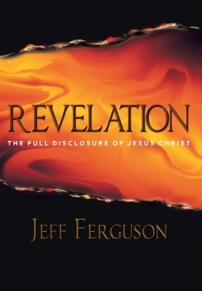 Cover for Jeff Ferguson · Revelation: The Full Disclosure of Jesus Christ (Hardcover Book) (2021)