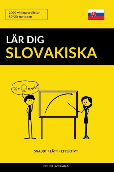 Lar dig Slovakiska - Snabbt / Latt / Effektivt - Pinhok Languages - Livres - Independently Published - 9781099402012 - 20 mai 2019