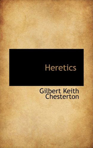 Heretics - Gilbert Keith Chesterton - Livres - BiblioLife - 9781103815012 - 10 avril 2009