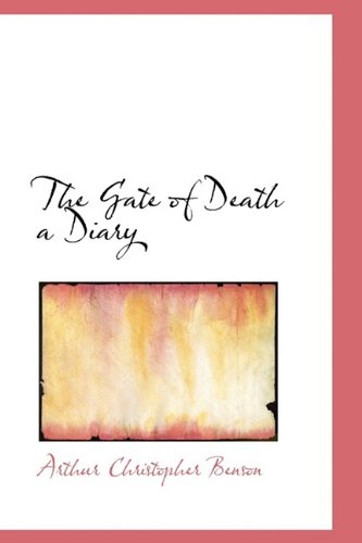 Cover for Arthur Christopher Benson · The Gate of Death a Diary (Hardcover Book) (2009)